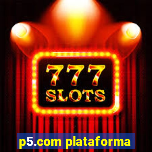 p5.com plataforma